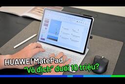 Đánh giá HUAWEI MatePad 11.5 Papermatte Mới: Dưới 10tr nhưng gì cũng có