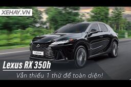 Đánh giá Lexus RX 350h: Có hay, nhưng vẫn thiếu 1 thứ để toàn diện! |XEHAY.VN|