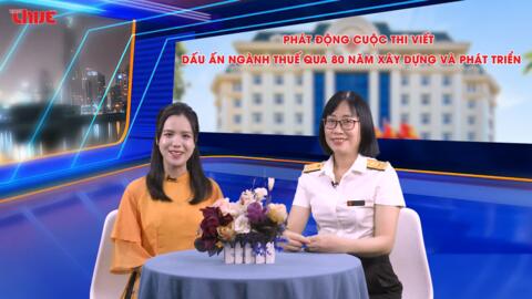 Cuộc thi viết “Dấu ấn ngành Thuế qua 80 năm xây dựng và phát triển”