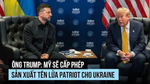 Ông Trump: Mỹ sẽ cho phép Ukraine sản xuất tên lửa đánh chặn Patriot