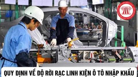 Bộ Tài chính kiến nghị lùi việc bãi bỏ quy định về độ rời rạc của linh kiện ô tô nhập khẩu