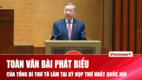 Toàn văn bài phát biểu Tổng Bí thư Tô Lâm tại Kỳ họp thứ nhất, Quốc hội khóa XVI