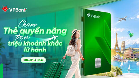 Chạm thẻ VPBank quyền năng - Trọn triệu khoảnh khắc lữ hành