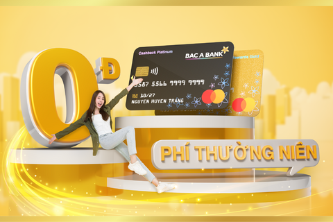 Mở mới thẻ Tín dụng BAC A BANK, chủ thẻ được miễn phí thường niên trọn đời