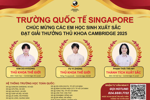 Học sinh Trường Quốc tế Singapore đạt thủ khoa thế giới kỳ thi Cambridge 2025