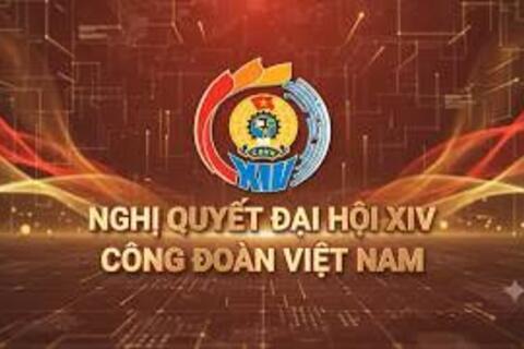Nghị quyết Đại hội XIV Công đoàn Việt Nam