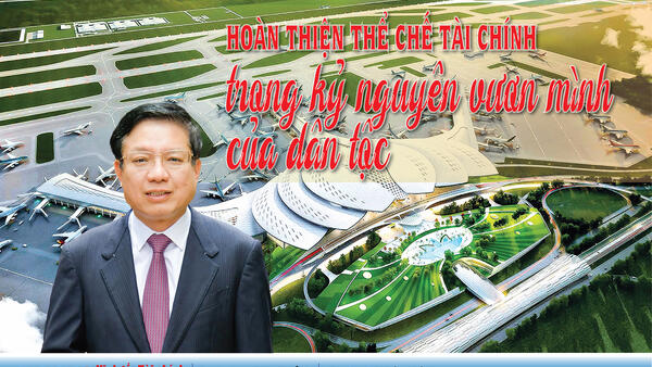 EMAGAZINE: Hoàn thiện thể chế tài chính trong kỷ nguyên vươn mình của dân tộc