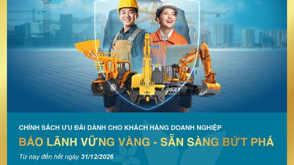 BAC A BANK đẩy mạnh ưu đãi bảo lãnh, hỗ trợ doanh nghiệp tăng tốc năm 2026
