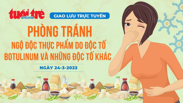 14h hôm nay tư vấn trực tuyến: Những thực phẩm nào nguy cơ ngộ độc botulinum? - Ảnh 2. 14h hôm nay tư vấn trực tuyến: Những thực phẩm nào nguy cơ ngộ độc botulinum? - Ảnh 2.
