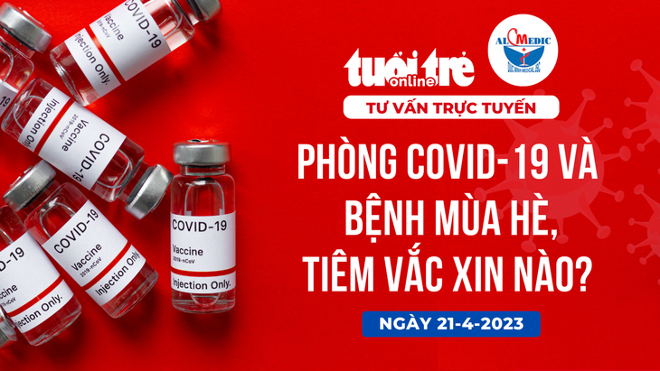 Tư vấn trực tuyến: Vắc xin COVID-19 và vắc xin phòng bệnh mùa hè: tiêm khi nào, ai cần tiêm? - Ảnh 1.