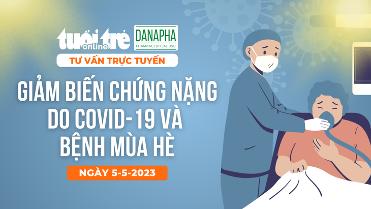 Tư vấn trực tuyến: Giảm biến chứng nặng do COVID-19 và bệnh mùa hè - Ảnh 1.