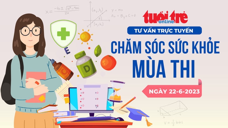 Tư vấn trực tuyến: Giữ sức khỏe mùa thi tốt nghiệp THPT - Ảnh 3.