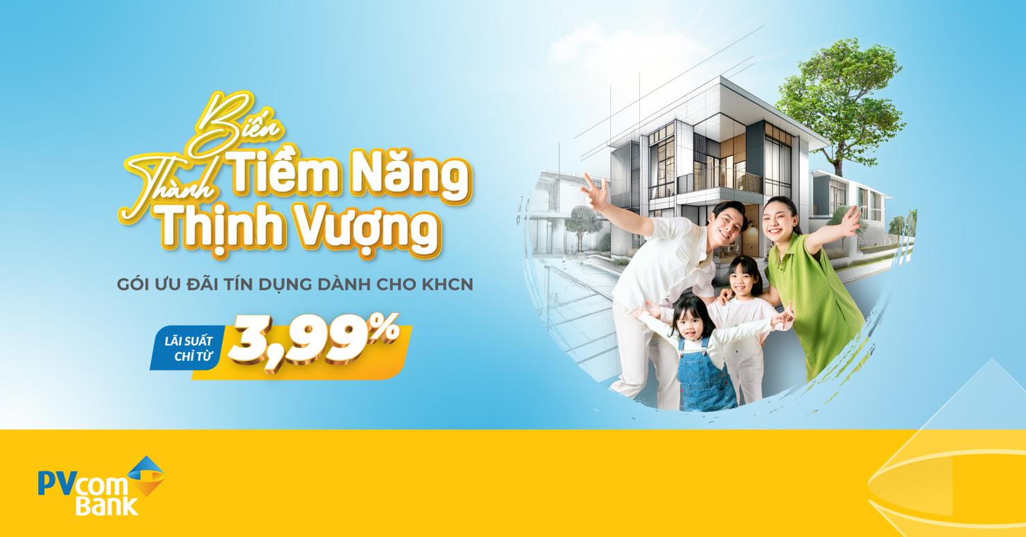 PVcomBank triển khai gói tín dụng ưu đãi lãi suất chỉ từ 3,99%/năm cho khách hàng vay mua nhà.