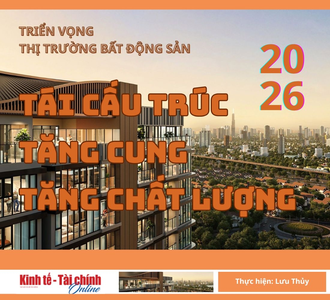 Triển vọng bất động sản 2026: Tái cấu trúc thị trường, tăng cung, tăng chất lượng
